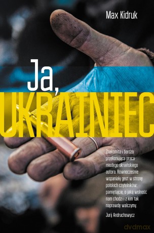 Ja Ukrainiec - Max Kidruk [KSIĄŻKA]