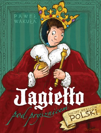 Jagiełło Pod Prysznicem - Paweł Wakuła [KSIĄŻKA]