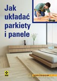 Jak Układać Parkiety i Panele - Andreas Ehrmantraut [KSIĄŻKA]