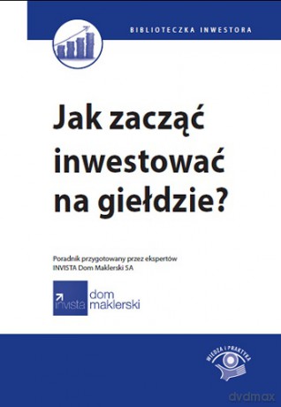 Jak Zacząć Inwestować Na Giełdzie - Maciej Kabat [KSIĄŻKA]