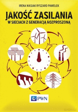 Jakość Zasilania w Sieciach z Generacją Rozproszoną - Irena Wasiak [KSIĄŻKA]