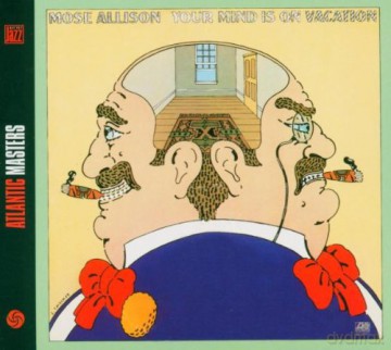 Mose Allison: Your Mind Is On Vacation [CD]