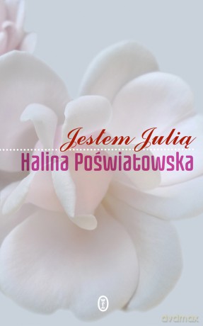 Jestem Julią - Halina Poświatowska [KSIĄŻKA]