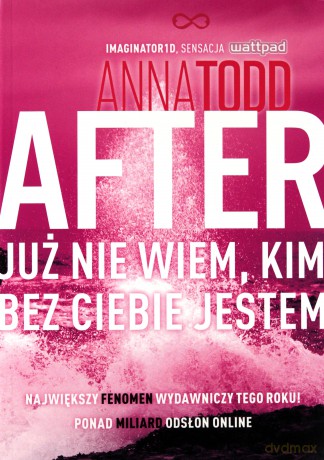 Już Nie Wiem Kim Bez Ciebie Jestem After 2 - Anna Todd [KSIĄŻKA]