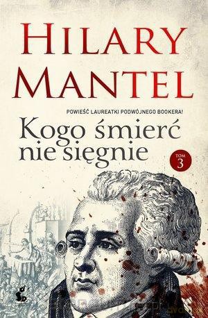 Kogo Śmierć Nie Sięgnie 3 - Hilary Mantel [KSIĄŻKA]