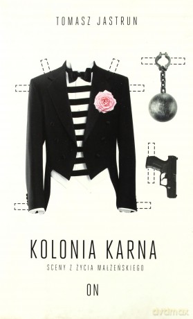Kolonia Karna. Sceny z Życia Małżeńskiego - Tomasz Jastrun [KSIĄŻKA]