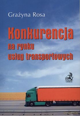 Konkurencja Na Rynku Usług Transportowych - Grażyna Rosa [KSIĄŻKA]