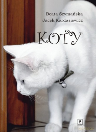 Koty - Beata Szymańska, Jacek Kardasiewicz, Barbara Markiewicz [KSIĄŻKA]