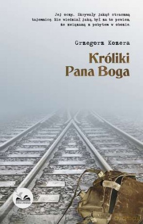 Króliki Pana Boga - Grzegorz Kozera [KSIĄŻKA]