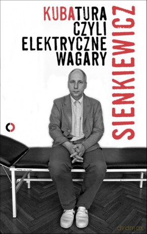 Kubatura Czyli Elektryczne Wagary - Kuba Sienkiewicz [KSIĄŻKA]
