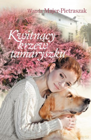 Kwitnący Krzew Tamaryszku - Wanda Majer-Pietraszak [KSIĄŻKA]