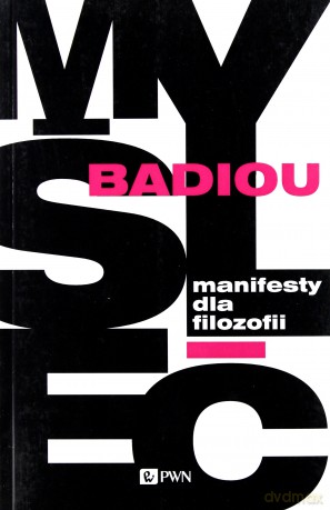 Manifesty Dla Filozofii - Alain Badiou [KSIĄŻKA]