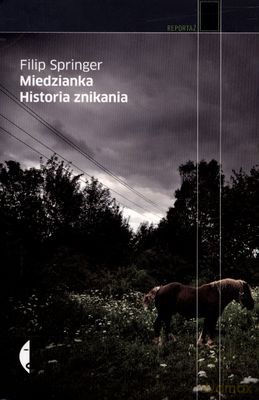 Miedzianka Historia Znikania Wydanie 2 - Filip Springer [KSIĄŻKA]