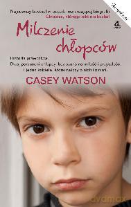 Milczenie Chłopców - Casey Watson [KSIĄŻKA]