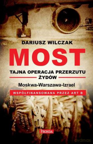Most Tajna Operacja Przerzutu Żydów - Dariusz Wilczak [KSIĄŻKA]