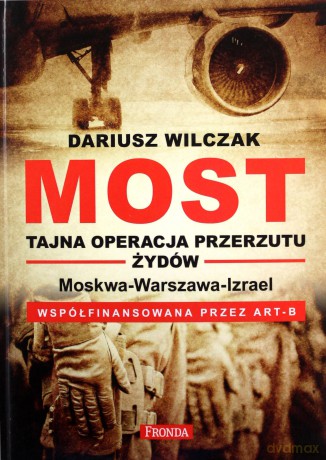 Most Tajna Operacja Przerzutu Żydów - Dariusz Wilczak [KSIĄŻKA]