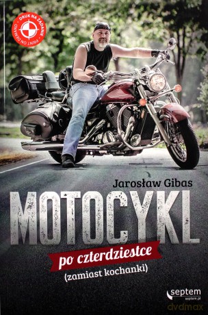 Motocykl Po Czterdziestce - Jarosław Gibas [KSIĄŻKA]
