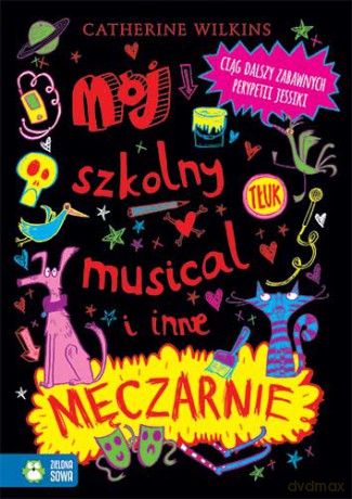 Mój Szkolny Musical i Inne Męczarnie - Catherine Wilkins [KSIĄŻKA]