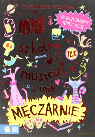 Mój Szkolny Musical i Inne Męczarnie - Catherine Wilkins [KSIĄŻKA]