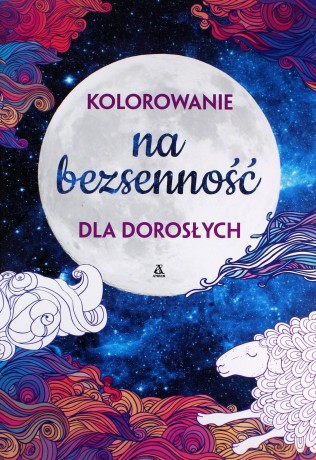 Na Bezsenność Antystresowe Kreatywne Kolorowanie Dla Dorosłych [KSIĄŻKA]