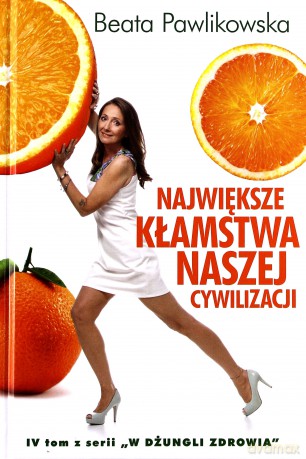 Największe Kłamstwa Naszej Cywilizacji - Beata Pawlikowska [KSIĄŻKA]