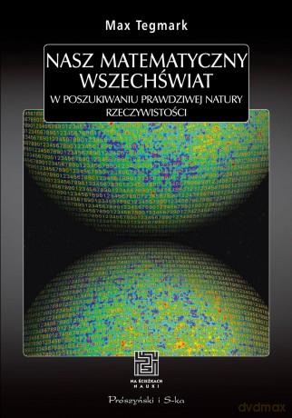 Nasz Matematyczny Wszechświat - Max Tegmark [KSIĄŻKA]