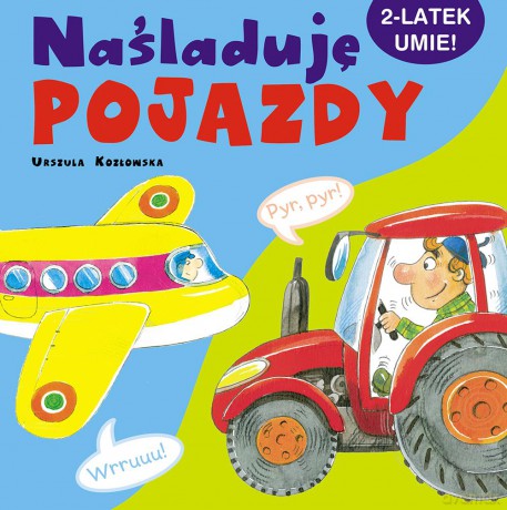 Naśladuję Pojazdy 2-Latek Umie - Urszula Kozłowska [KSIĄŻKA]
