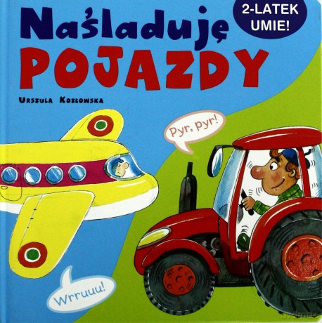 Naśladuję Pojazdy 2-Latek Umie - Urszula Kozłowska [KSIĄŻKA]