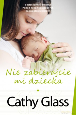 Nie Zabierajcie Mi Dziecka - Cathy Glass [KSIĄŻKA]