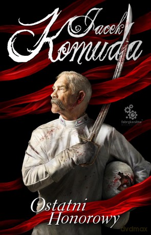 Ostatni Honorowy - Jacek Komuda [KSIĄŻKA]