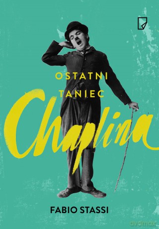 Ostatni Taniec Chaplina - Fabio Stassi [KSIĄŻKA]