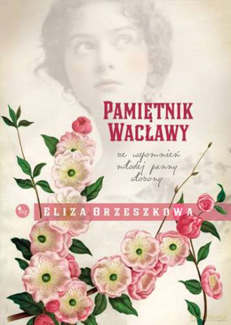 Pamiętnik Wacławy Ze Wspomnień Młodej Panny - Eliza Orzeszkowa [KSIĄŻKA]