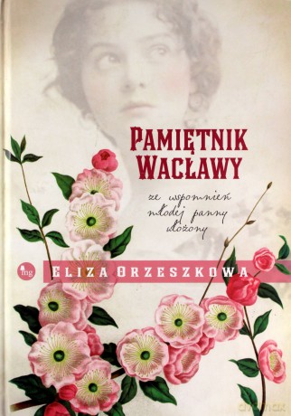 Pamiętnik Wacławy Ze Wspomnień Młodej Panny - Eliza Orzeszkowa [KSIĄŻKA]