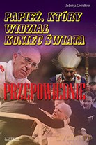 Papież Który Widział Koniec Świata Przepowiednie - Jadwiga Czernikow [KSIĄŻKA]