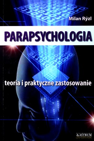 Parapsychologia Teoria i Praktyczne Zastosowanie - Milan Ryzl [KSIĄŻKA]