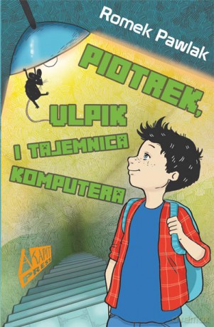 Piotrek Ulpik i Tajemnica Komputera - Romek Pawlak [KSIĄŻKA]