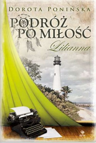 Podróż Po Miłość Lilianna - Dorota Ponińska [KSIĄŻKA]