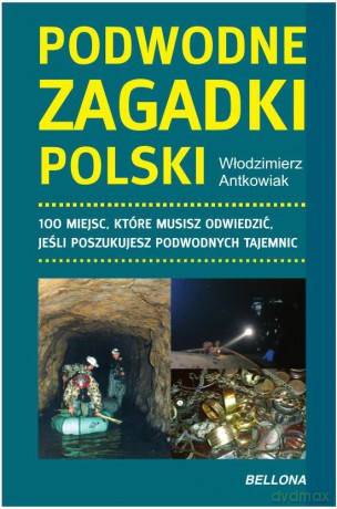 Podwodne Zagadki Polski - Włodzimierz Antkowiak [KSIĄŻKA]