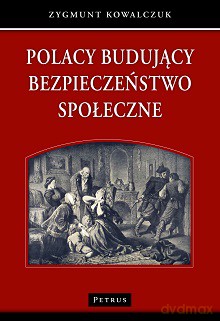 Polacy Budujący Bezpieczeństwo Społeczne - Zygmunt Kowalczuk [KSIĄŻKA]