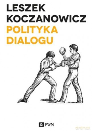 Polityka Dialogu - Leszek Koczanowicz [KSIĄŻKA]