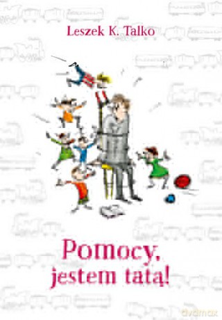 Pomocy Jestem Tatą - Leszek K. Talko [KSIĄŻKA]