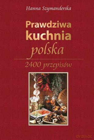 Prawdziwa Kuchnia Polska - Hanna Szymanderska [KSIĄŻKA]