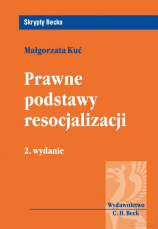 Prawne Podstawy Resocjalizacji - Małgorzata Kuć [KSIĄŻKA]
