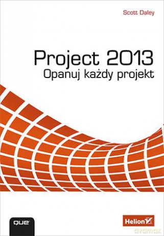 Project 2013 Opanuj Każdy Projekt - Scott Daley [KSIĄŻKA]