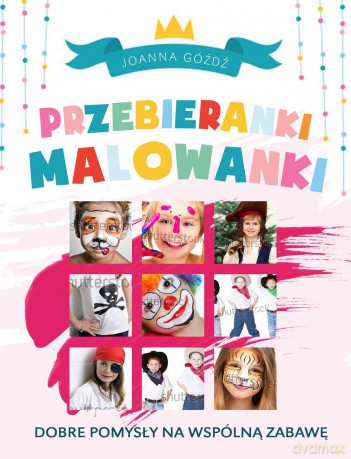 Przebieranki Malowanki - Joanna Góźdź [KSIĄŻKA]