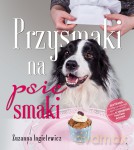 Przysmaki Na Psie Smaki - Zusanna Ingielewicz [KSIĄŻKA]