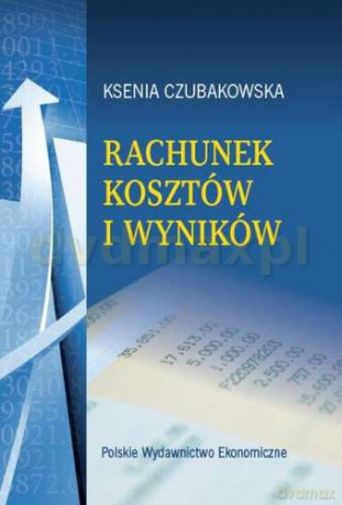 Rachunek Kosztów i Wyników - Ksenia Czubakowska [KSIĄŻKA]