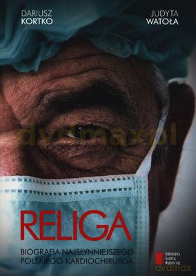 Religa Biografia Najsłynniejszego Polskiego Kardiochirurga (M) - Dariusz Kortko, Judyta Watoła [KSIĄŻKA]