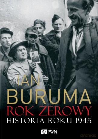Rok Zerowy Historia Roku 1945 - Ian Buruma [KSIĄŻKA]