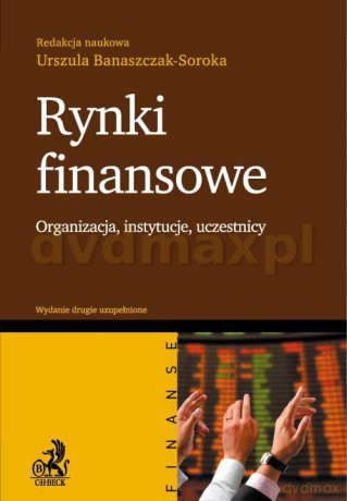 Rynki Finansowe Organizacja Instytucje Uczestnicy [KSIĄŻKA]